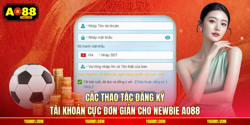 Các thao tác đăng ký tài khoản cực đơn giản cho newbie AO88