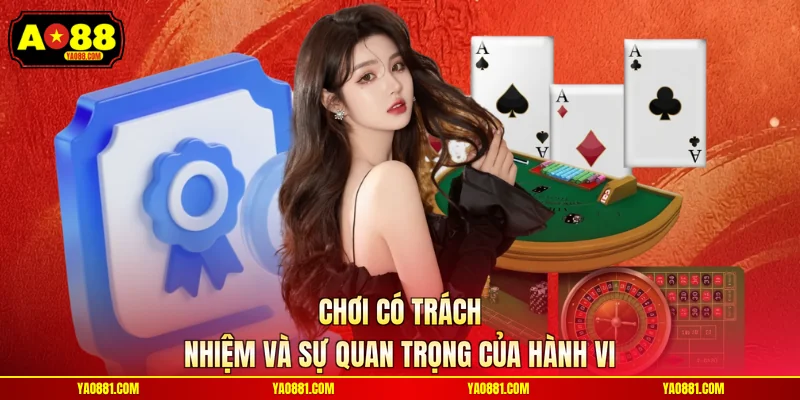 Chơi có trách nhiệm và sự quan trọng của hành vi