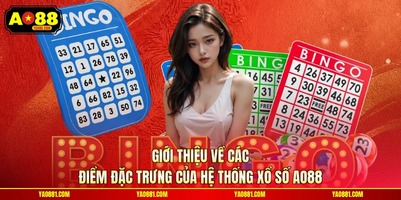 Giới thiệu về các điểm đặc trưng của hệ thống xổ số AO88