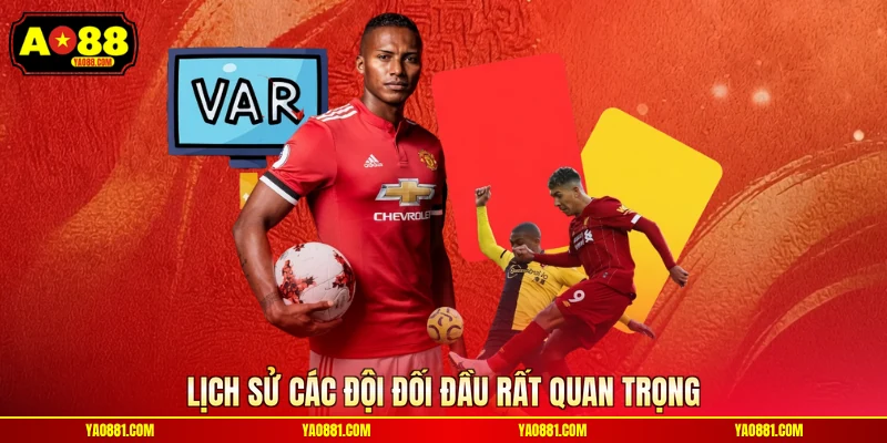 Lịch sử các đội đối đầu rất quan trọng