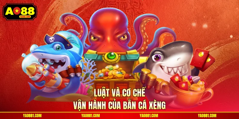 Luật và cơ chế vận hành của bắn cá xèng