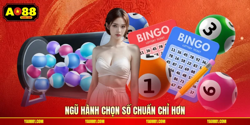 Ngũ hành chọn số chuẩn chỉ hơn