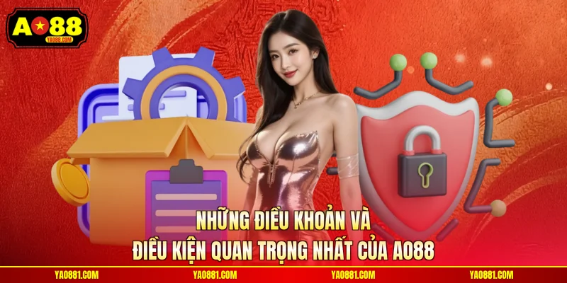 Những điều khoản và điều kiện quan trọng nhất của AO88