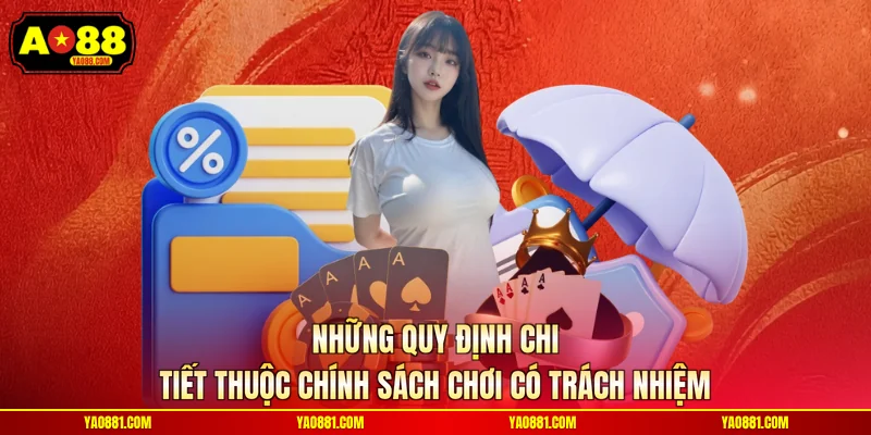 Những quy định chi tiết thuộc chính sách chơi có trách nhiệm