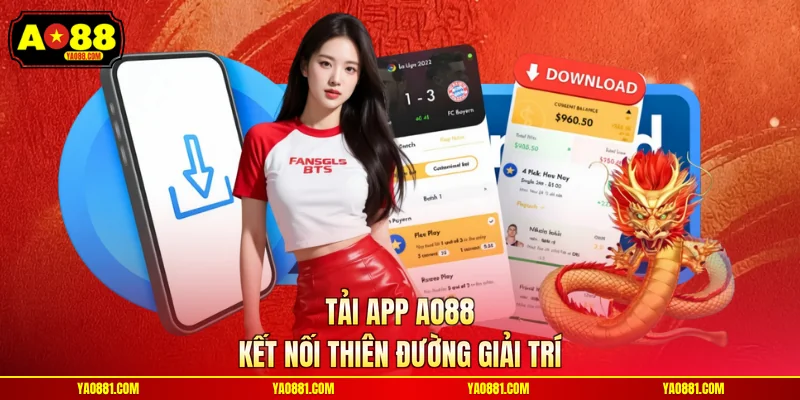Tải app AO88 kết nối thiên đường giải trí