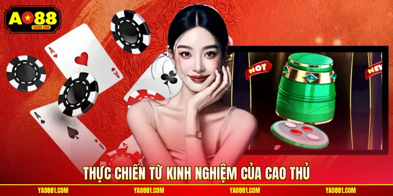 Thực chiến từ kinh nghiệm của cao thủ