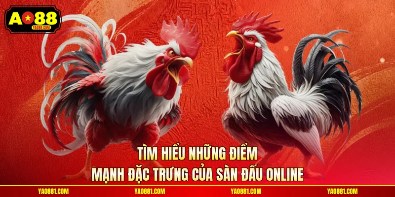 Tìm hiểu những điểm mạnh đặc trưng của sàn đấu online