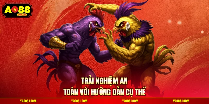 Trải nghiệm an toàn với hướng dẫn cụ thể
