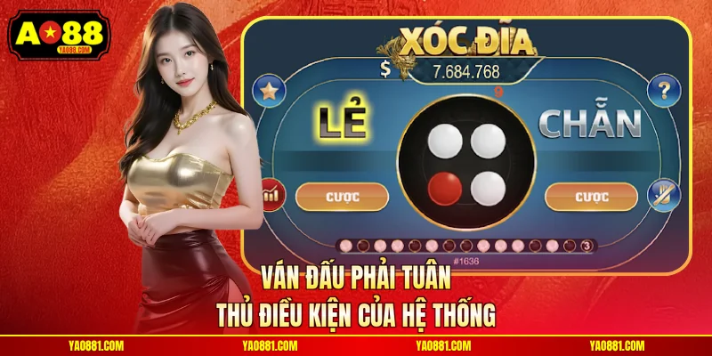 Ván đấu phải tuân thủ điều kiện của hệ thống